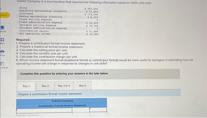 c Required: 1. Prepare a contribution format income statement. 2. Prepare a