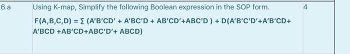  6.a Using K-map, Simplify the following Boolean expression in the SOP