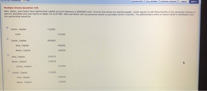  CALCULATOR BACK NEXT Multiple Choice Question 143 Able, Baker, and Carter