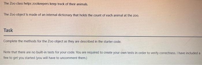  class Zoo: def __init__(self): # This dictionary holds the counts of