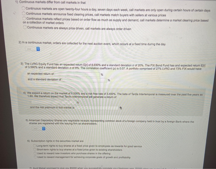  1) Continuous markets differ from call markets in that Continuous markets