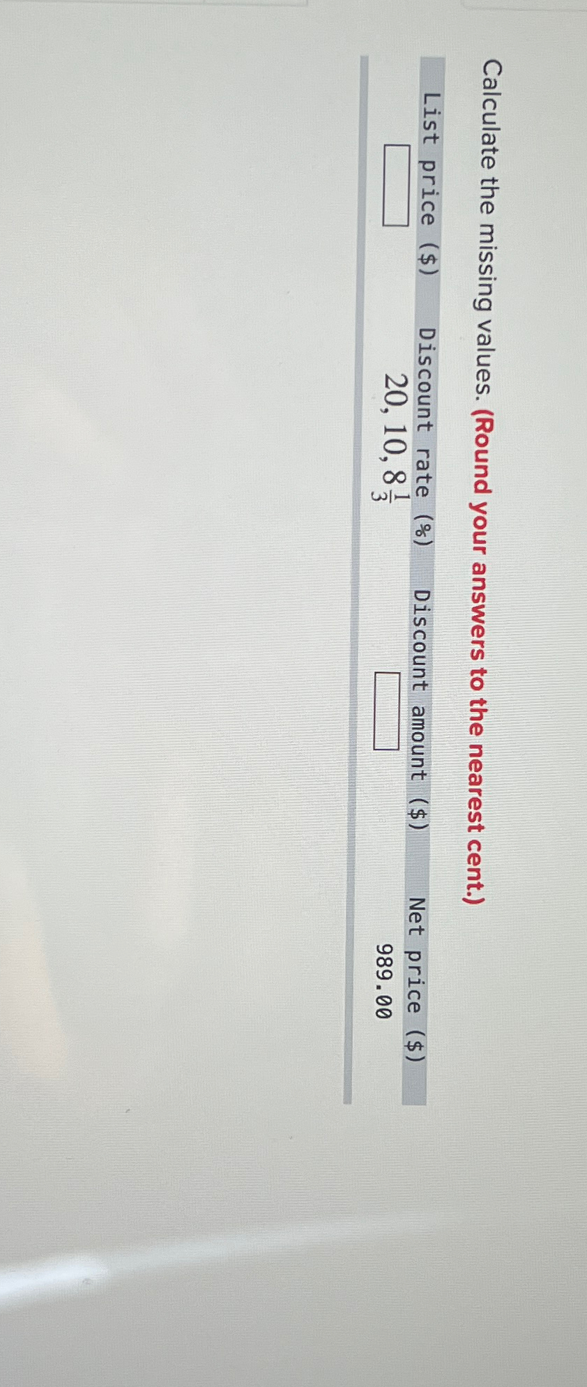  Calculate the missing values. (Round your answers to the nearest cent.)