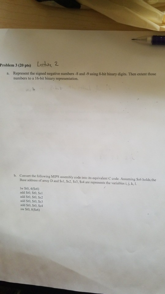  Problem 3 (20 pts) Lecturt a. Represent the signed negative numbers