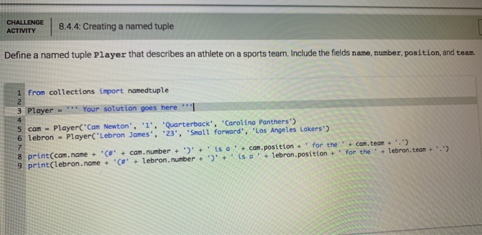  CHALLENGE ACTIVITY 8.4.4: Creating a named tuple Define a named tuple
