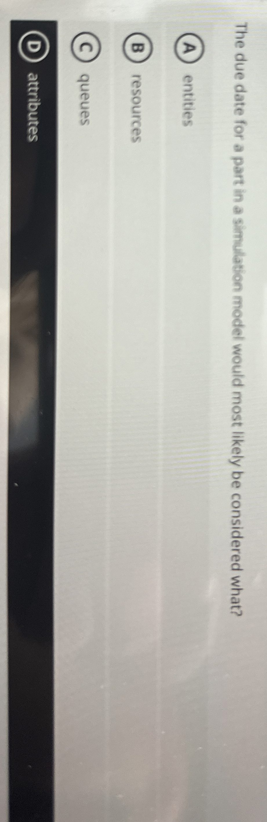  The due date for a part in a simulation model would