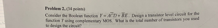  Problem 2, (34 points) Consider the Boolean function Y = ACD+BE.