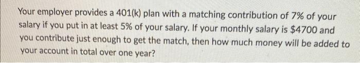  Your employer provides a 401(k) plan with a matching contribution of