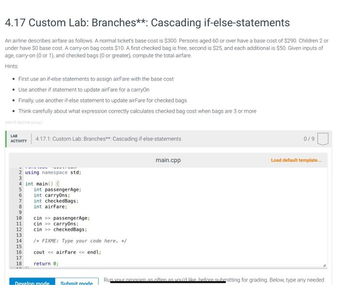 C++ code please 4.17 Custom Lab: Branches : Cascading if-else-statements An airline