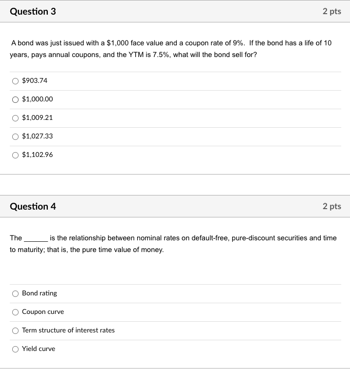  Question 3 2 pts A bond was just issued with a