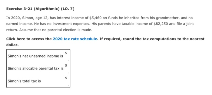  Exercise 3-21 (Algorithmic) (LO. 7) In 2020, Simon, age 12, has