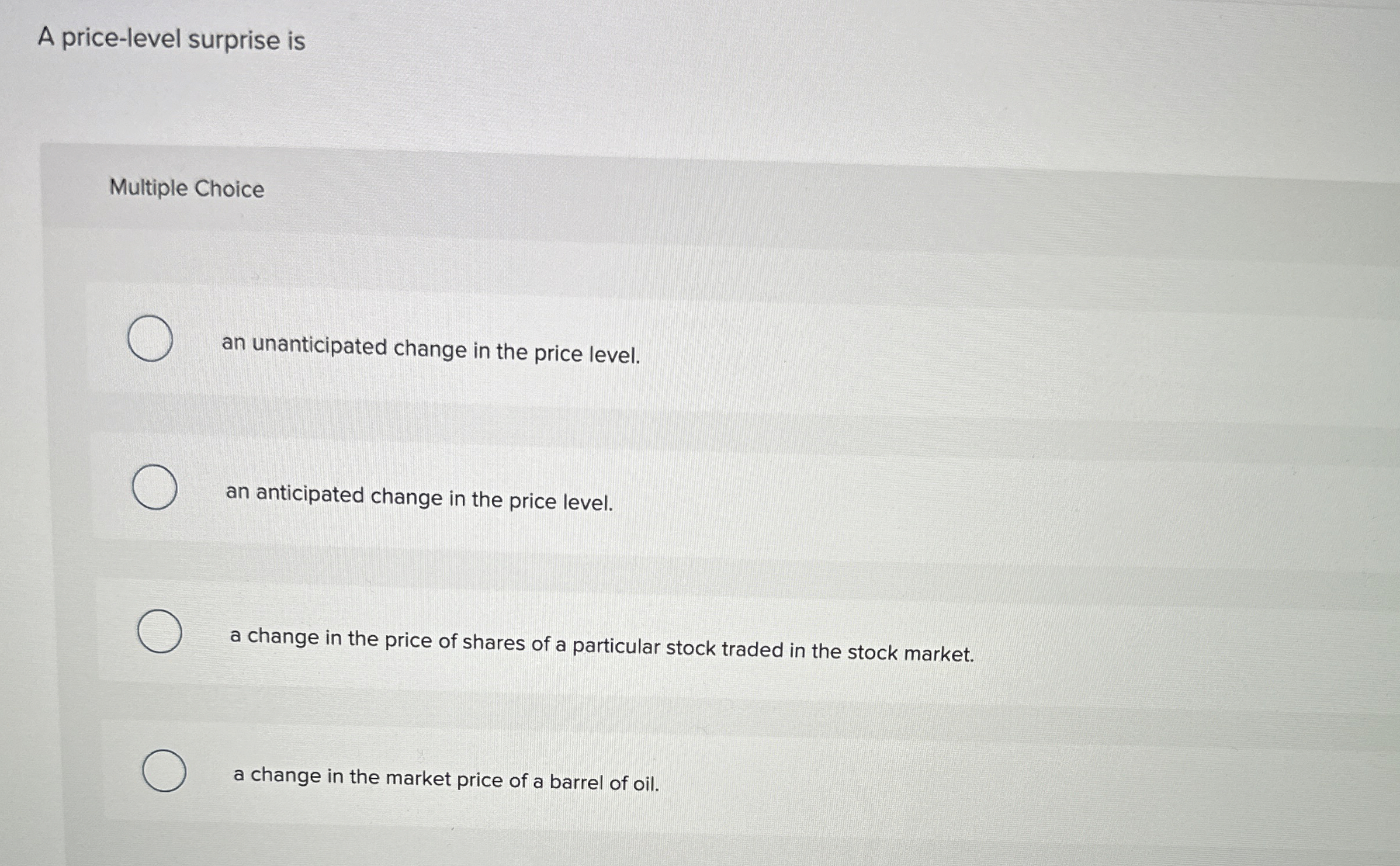  A price-level surprise is Multiple Choice an unanticipated change in the