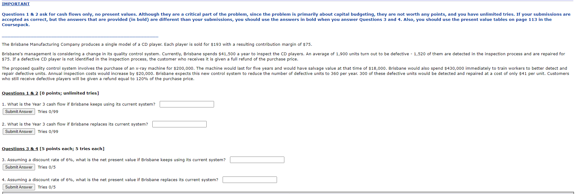 IMPORTANT Questions 1 & 2 ask for cash flows only, no