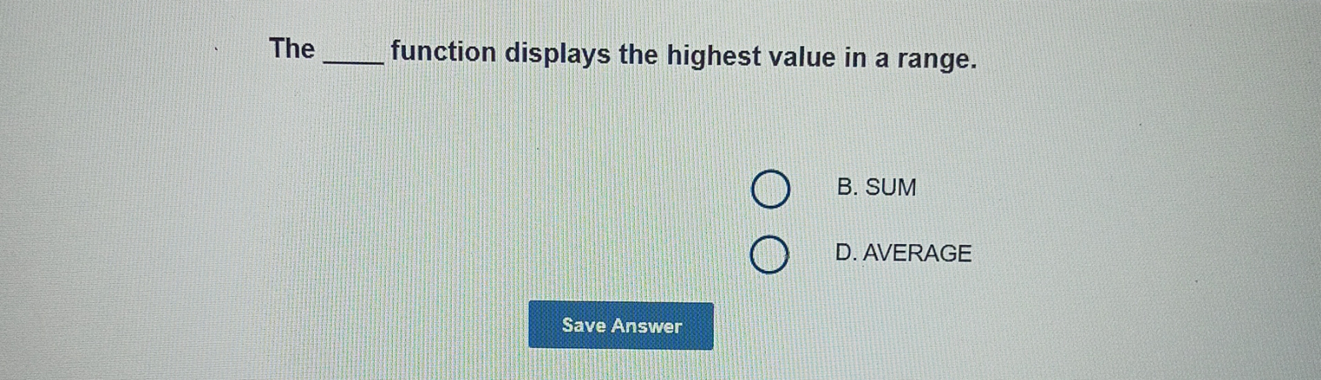  The q, function displays the highest value in a range. B.
