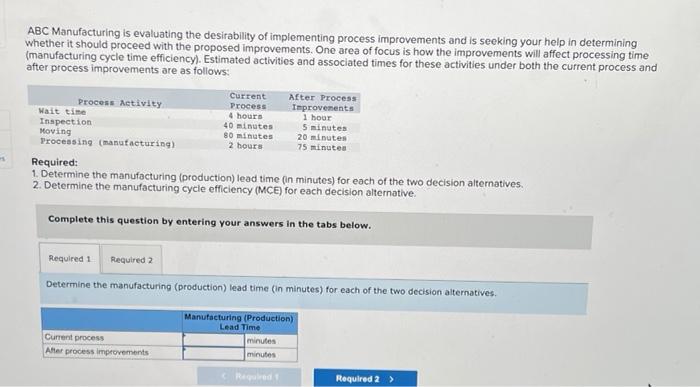 es ABC Manufacturing is evaluating the desirability of implementing process improvements