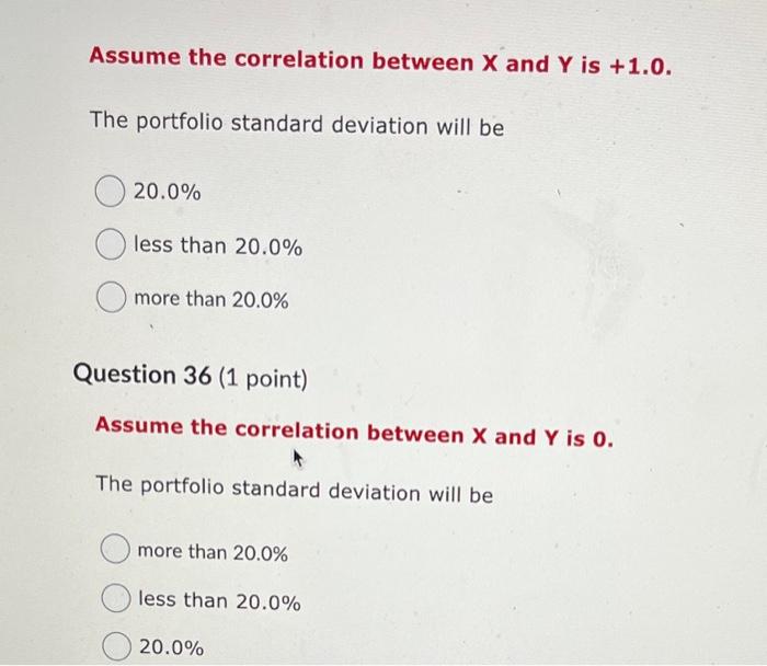 im 25.0% Question 34 (1 point) Assume the correlation between X and