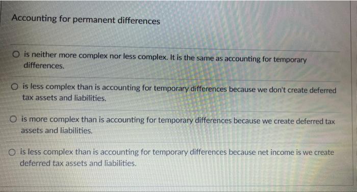 help asp! Accounting for permanent differences O is neither more complex nor