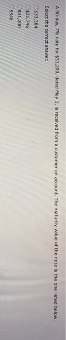  A 90-day, 7% note for $31,200, dated May 1, is received