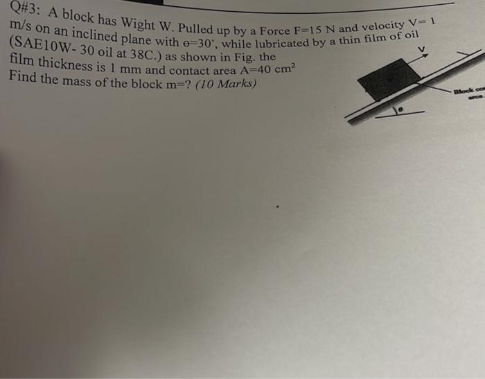 pleease help faster Q\#3: A block has Wight W. Pulled up by