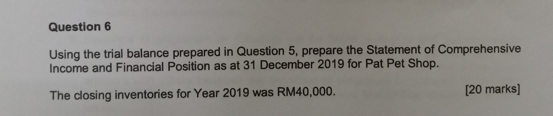 Question 6 Using the trial balance prepared in Question 5, prepare