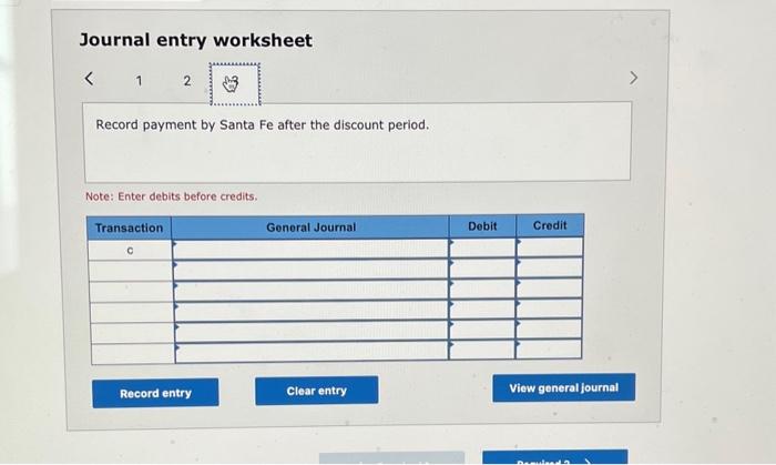 of payment from Santa Fe after the discount period. Note: Enter debits