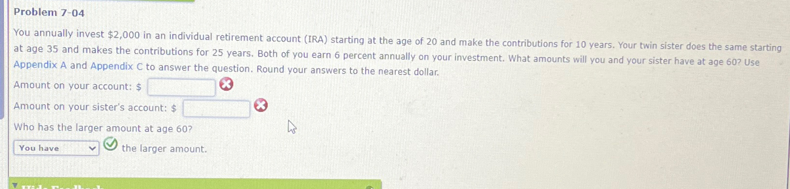  Problem 7-04 You annually invest $2,000 in an individual retirement account
