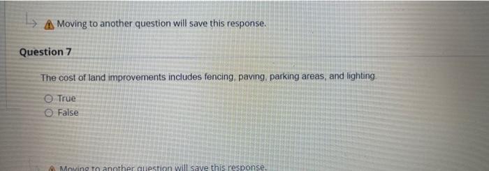  Moving to another question will save this response. Question 7 The