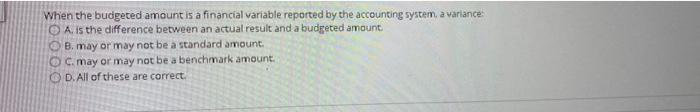  When the budgeted amount is a financial variable reported by the