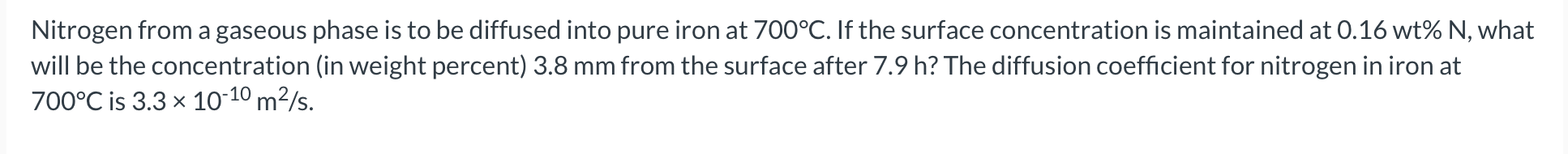  Nitrogen from a gaseous phase is to be diffused into pure