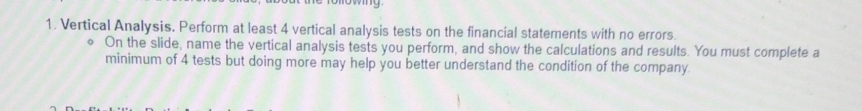  1. Vertical Analysis. Perform at least 4 vertical analysis tests on