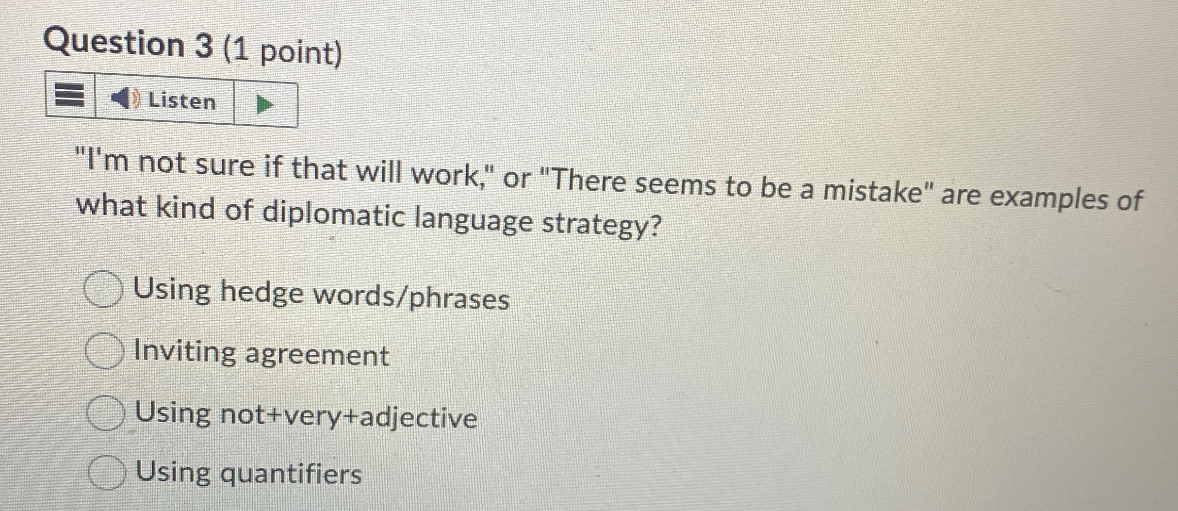  Question 3(1 point) Listen "I'm not sure if that will work,"