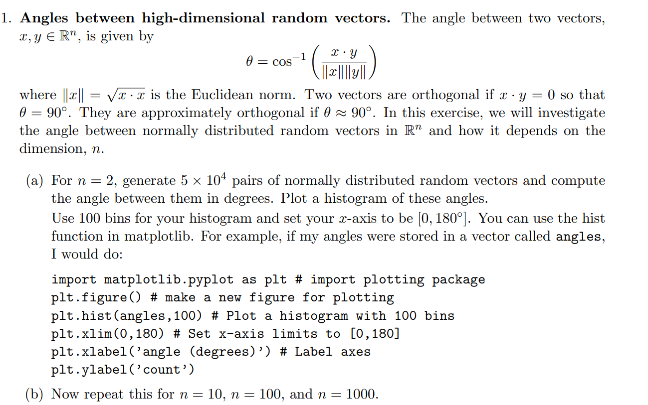  This question requires Python coding. 1. Angles between high-dimensional random vectors.