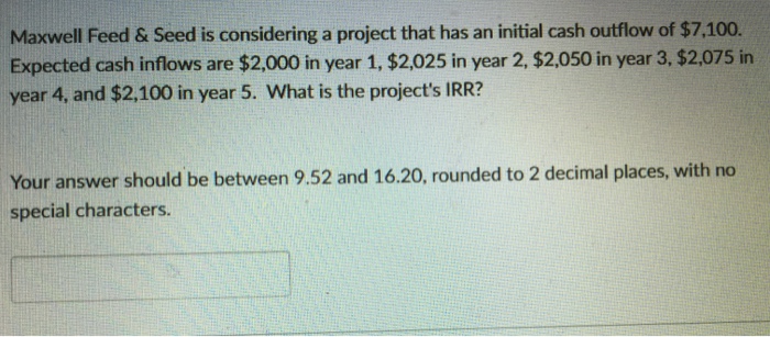  Maxwell Feed & Seed is considering a project that has an