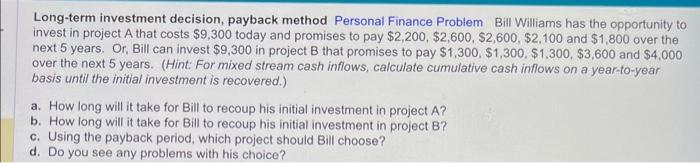  Long-term investment decision, payback method Personal Finance Problem Bill Williams has