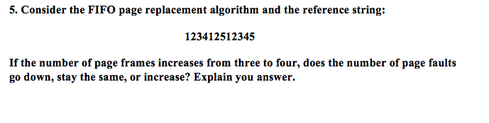  5. Consider the FIFO page replacement algorithm and the reference string: