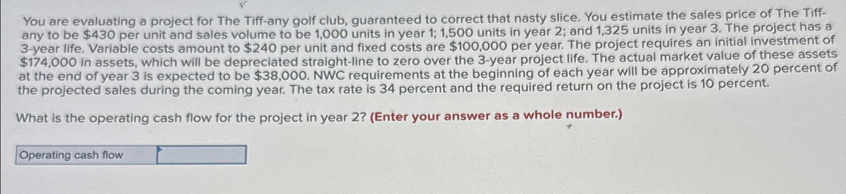  You are evaluating a project for The Tiff-any golf club, guaranteed