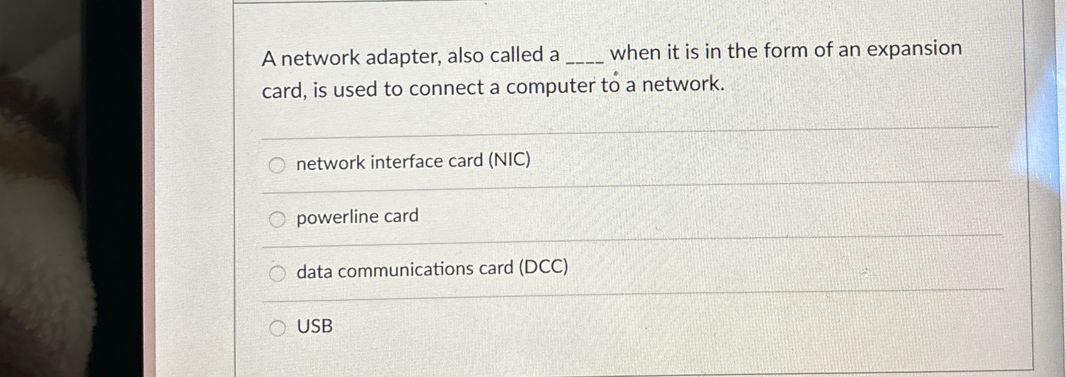  A network adapter, also called a q, when it is in