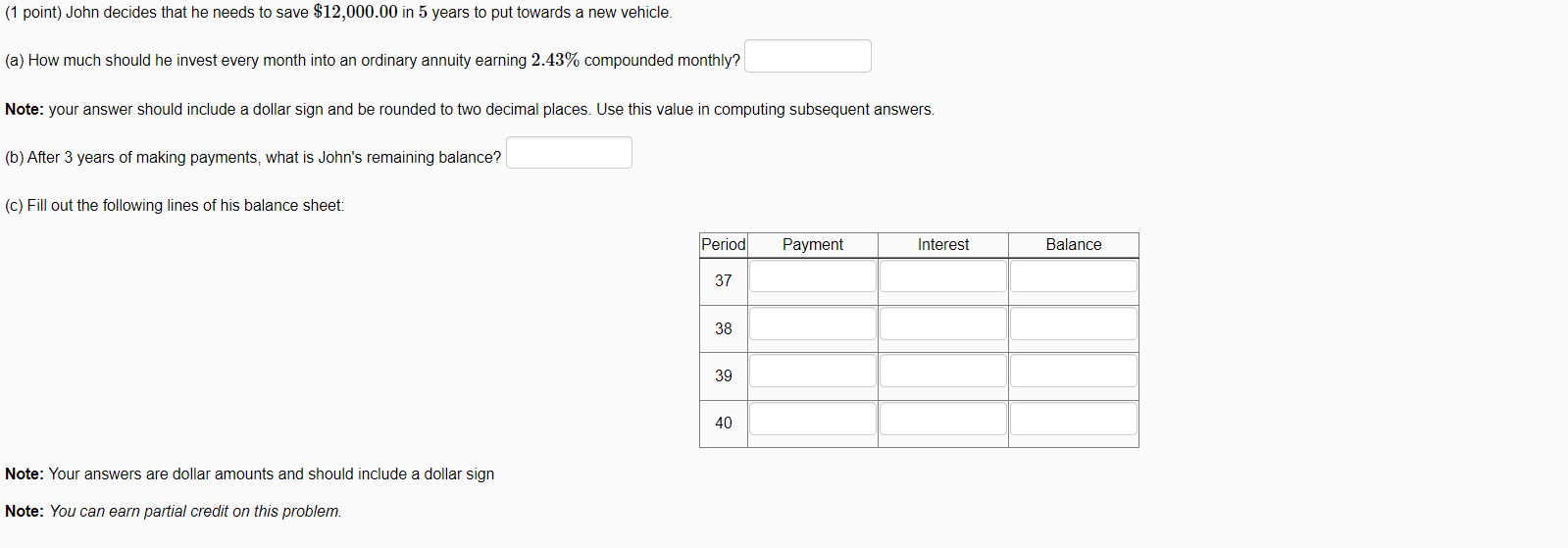  (1 point) John decides that he needs to save $12,000.00 in