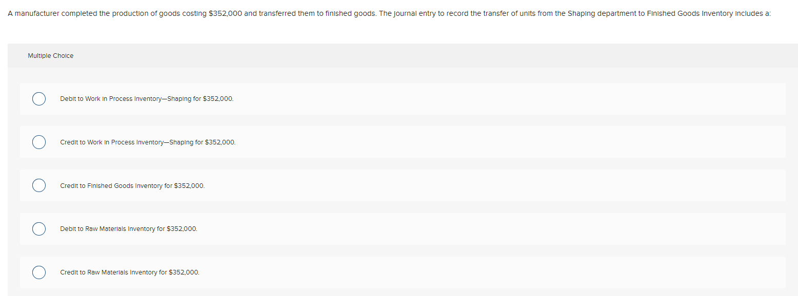  Multiple Cholce Debit to Work in Process Inventory-Shaping for $352,000. Credit