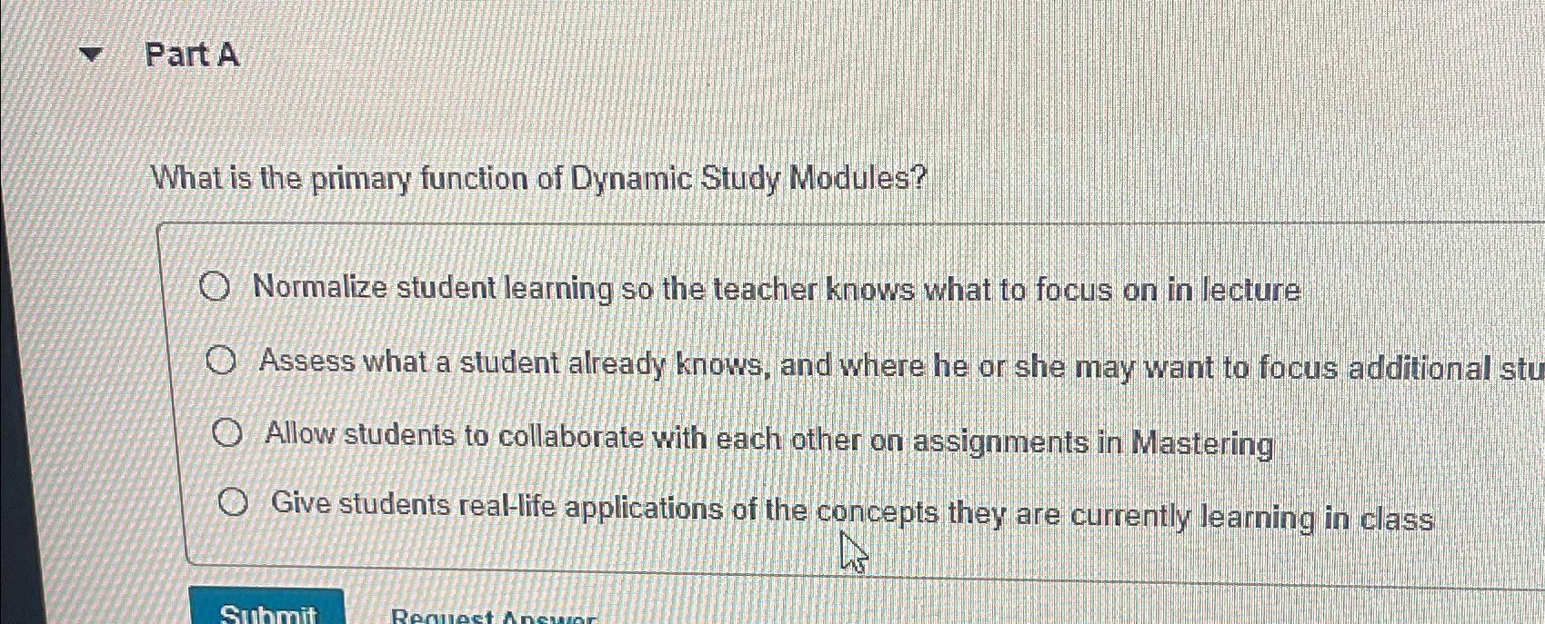  Part A What is the primary function of Dynamic Study Modules?