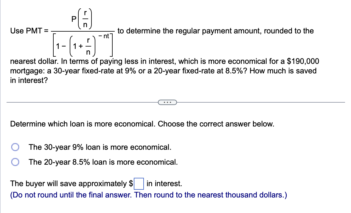  Use PMT =[1(1+nr)nt]P(nr) to determine the regular payment amount, rounded to