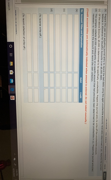 uses the allowance method to estimate uncollectible accounts receivable. The company produced