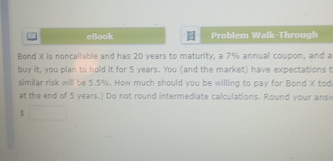  eBook Problem Walk-Through Bond x is noncallable and has 20 years