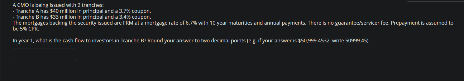 A CMO is being issued with 2 tranches: - Tranche A