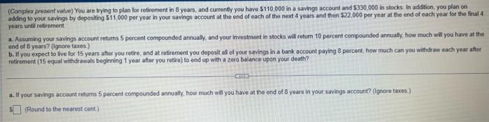  (Complex present value) You are trying to plan for retirement in