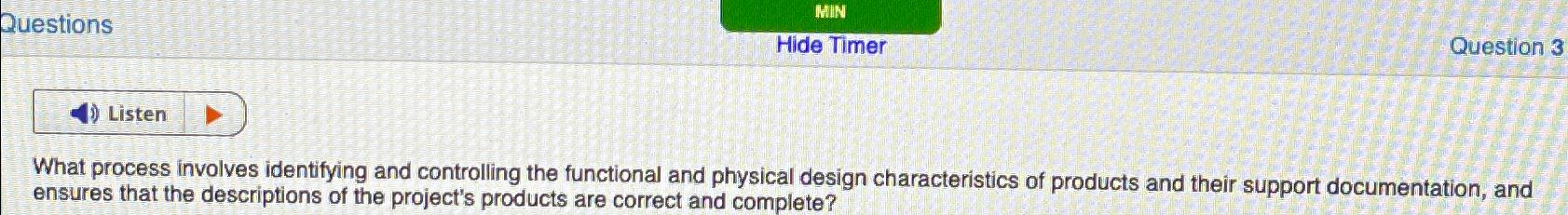  What process involves identifying and controlling the functional and physical design