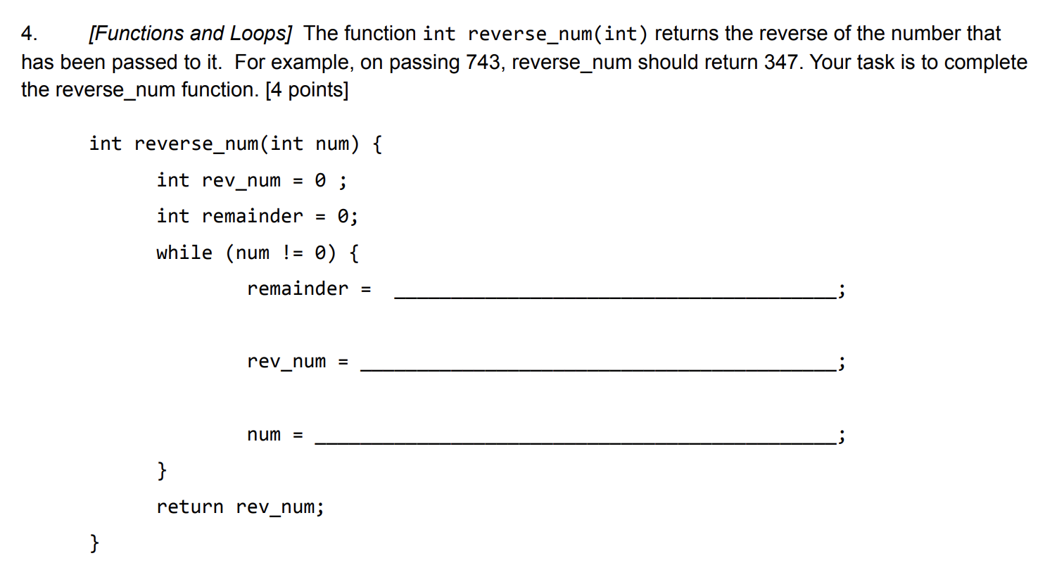  4. [Functions and Loops] The function int reverse_num(int) returns the reverse