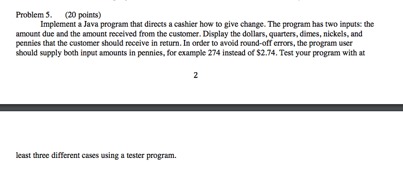  Problem 5. (20 points) Implement a Java program that directs a
