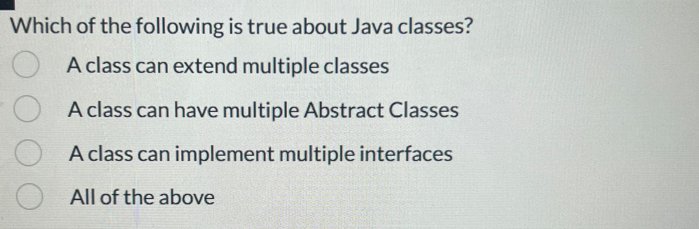  Which of the following is true about Java classes? A class