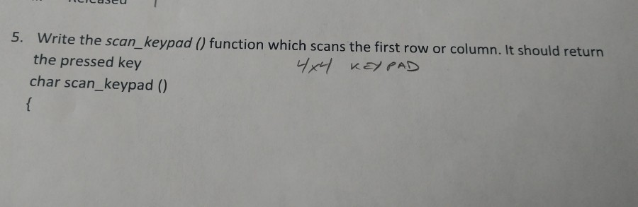  escu 5. Write the scan_keypad () function which scans the first