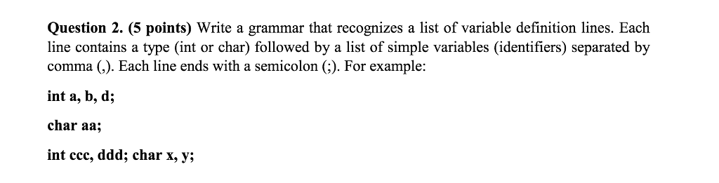  Question 2. (5 points) Write a grammar that recognizes a list
